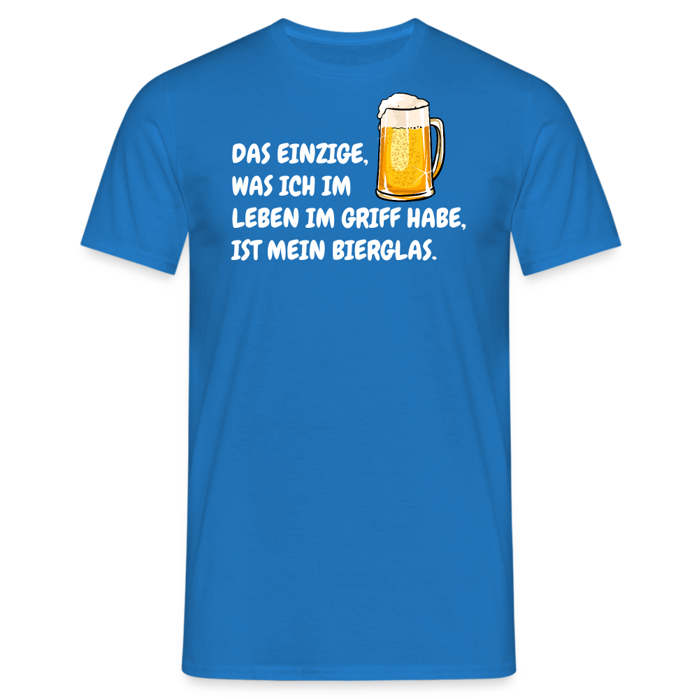 DAS EINZIGE,WAS ICH IM LEBEN IM GRIFF HABE, IST MEIN BIERGLAS. - Royalblau