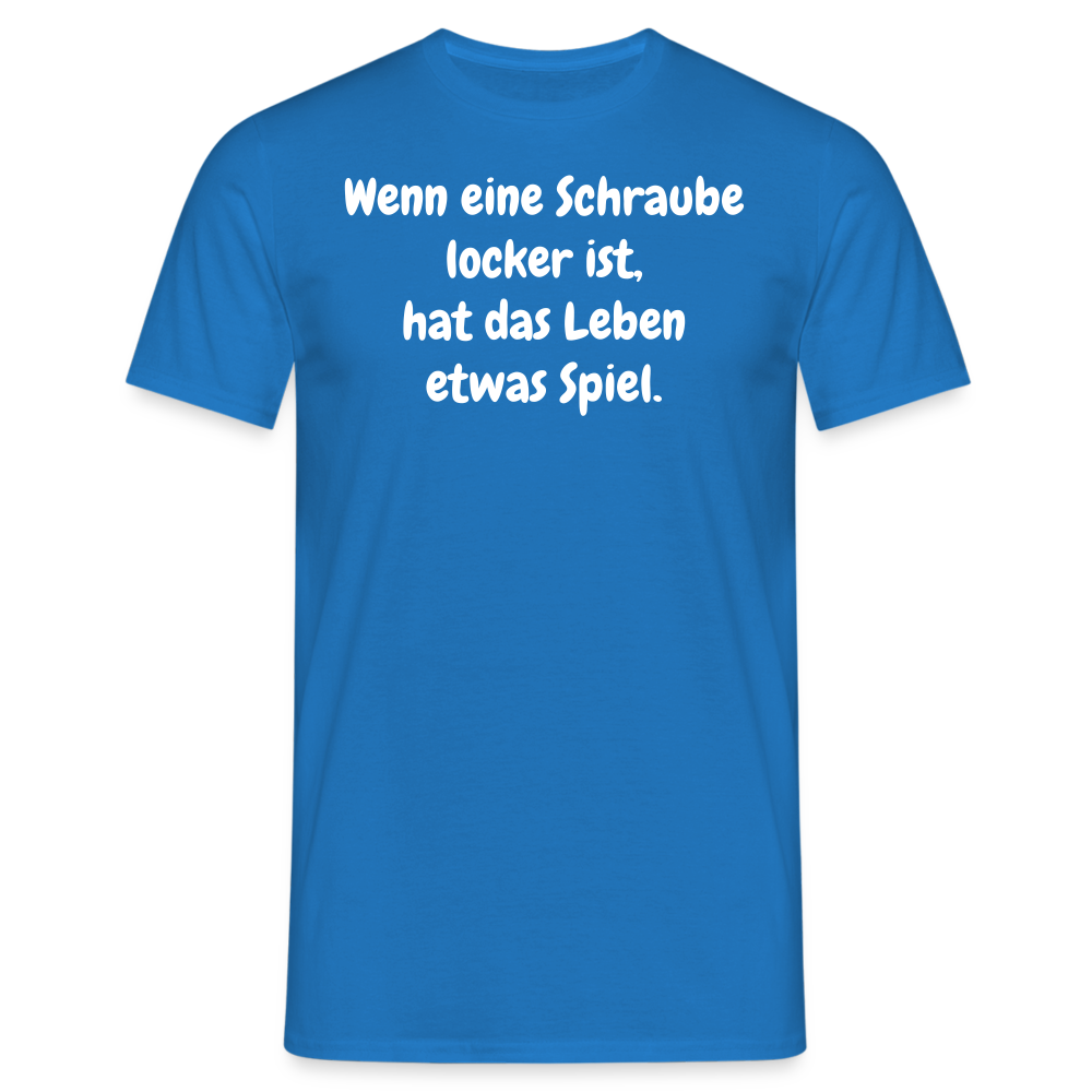 Wenn eine Schraube locker ist, hat das Leben etwas Spiel. - Royalblau