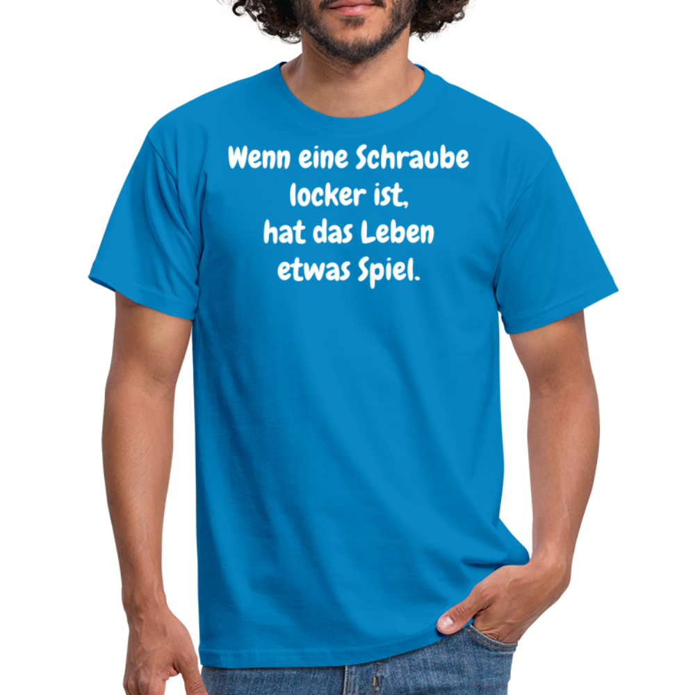 Wenn eine Schraube locker ist, hat das Leben etwas Spiel. - Royalblau