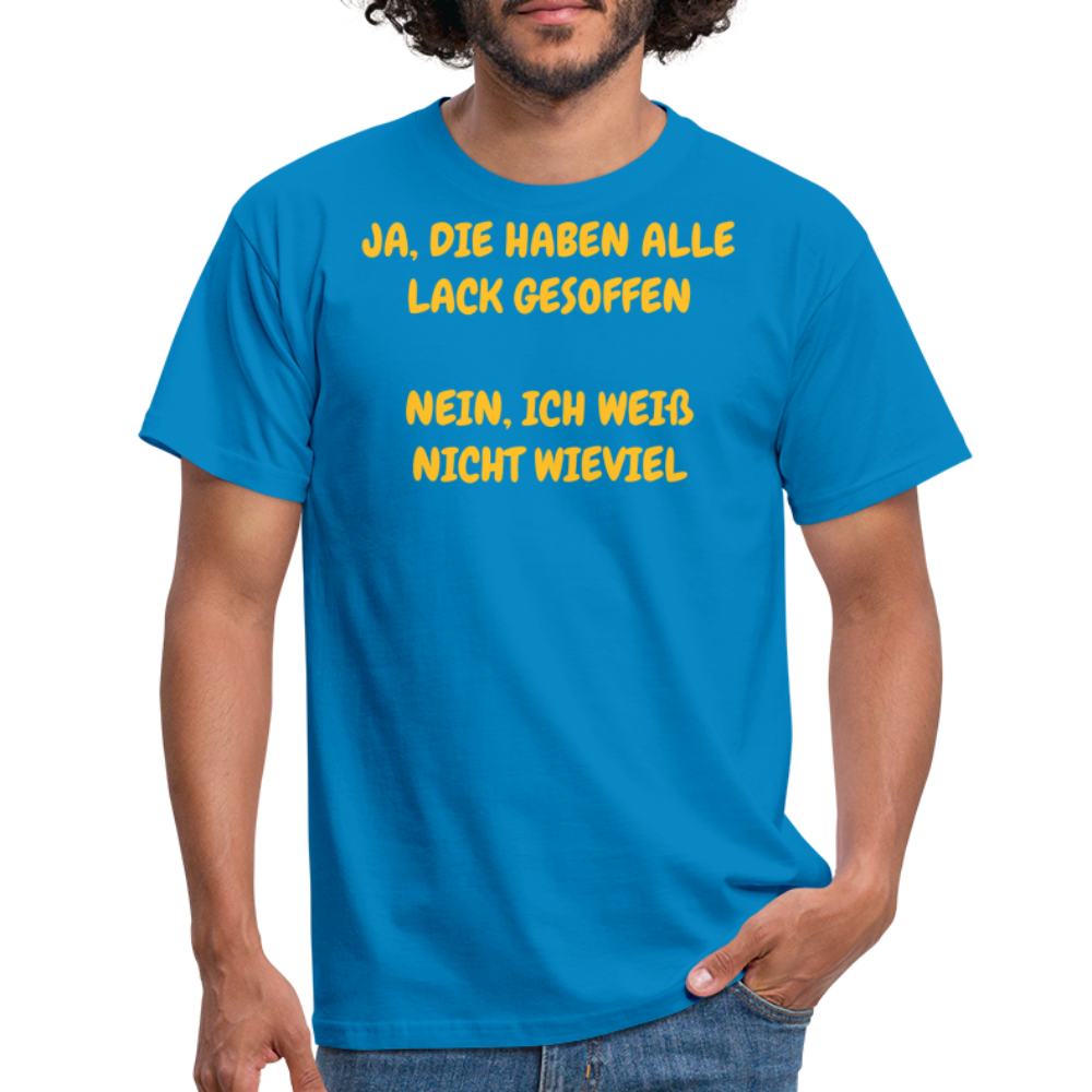 SSW361 Tshirt JA, DIE HABEN ALLE LACK GESOFFEN  NEIN, ICH WEIß NICHT WIEVIEL - Royalblau