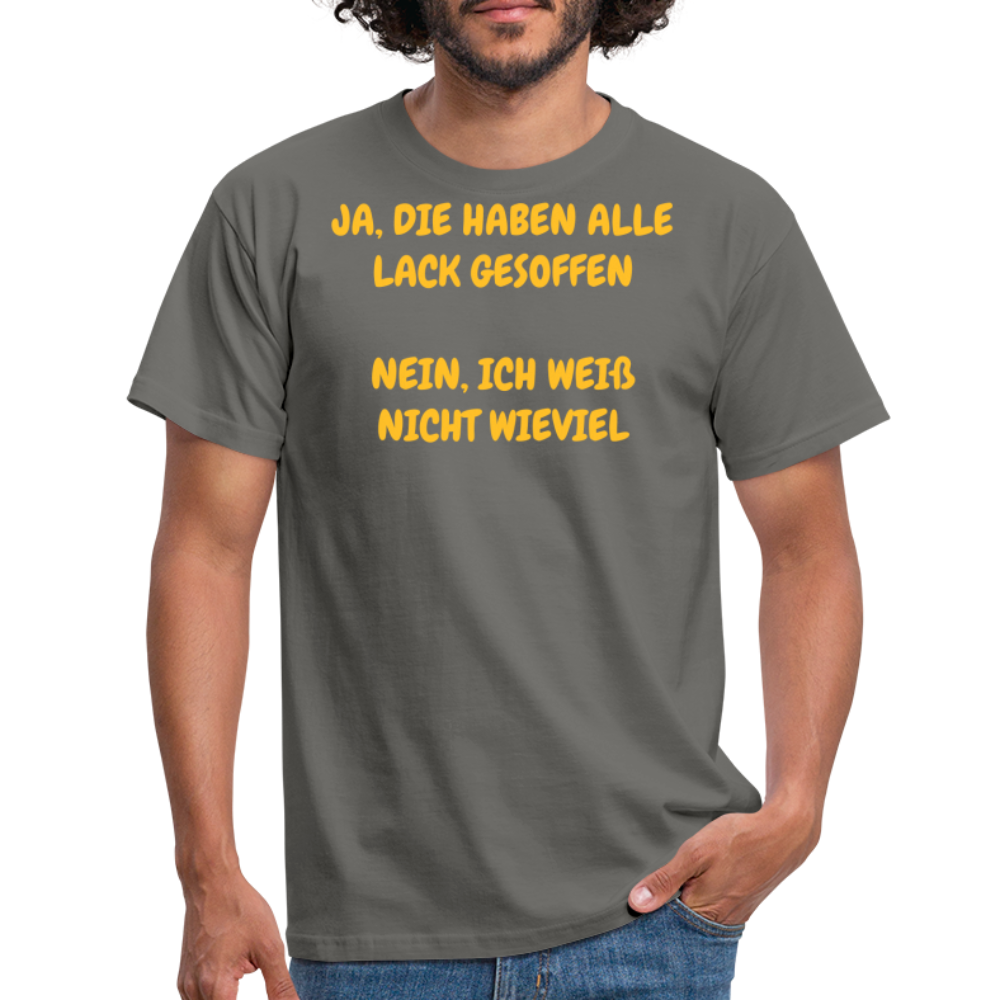 SSW361 Tshirt JA, DIE HABEN ALLE LACK GESOFFEN  NEIN, ICH WEIß NICHT WIEVIEL - Graphit