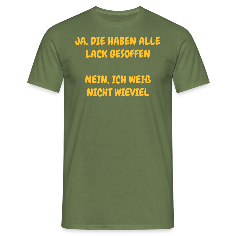 SSW361 Tshirt JA, DIE HABEN ALLE LACK GESOFFEN  NEIN, ICH WEIß NICHT WIEVIEL - Militärgrün