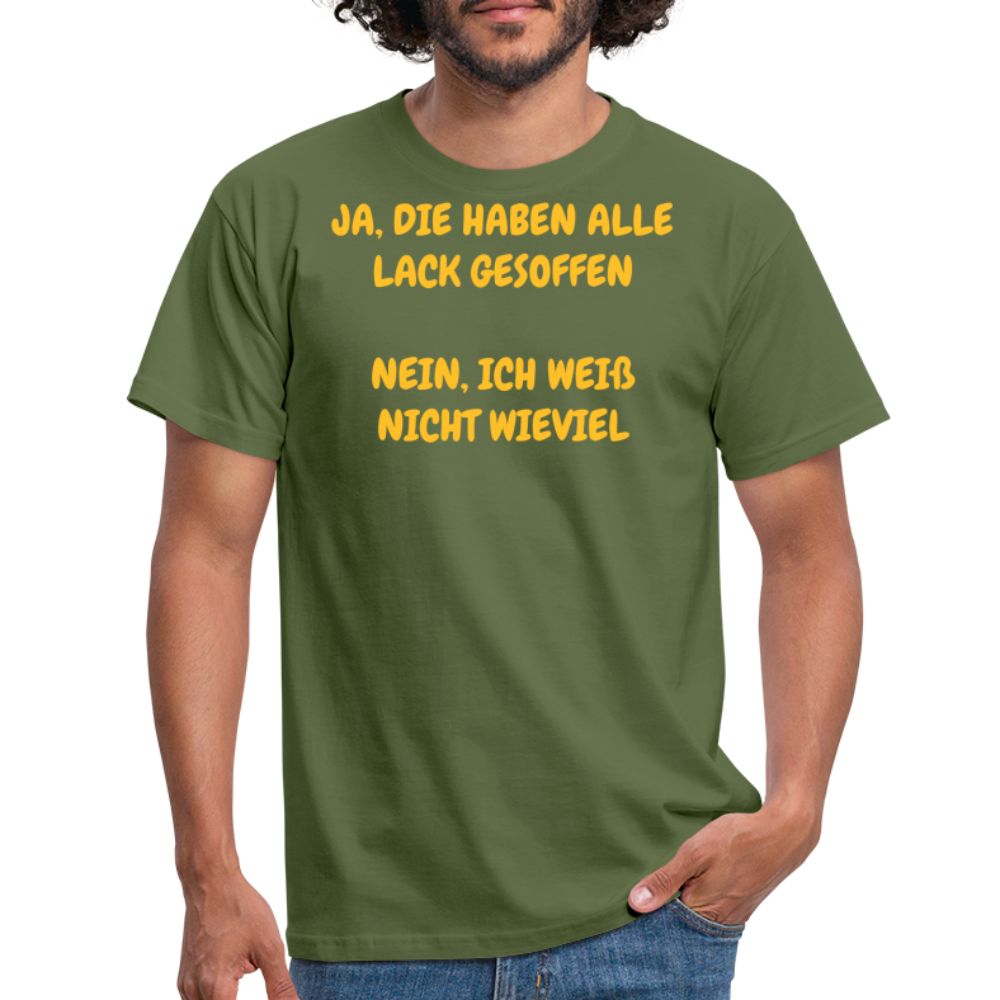 SSW361 Tshirt JA, DIE HABEN ALLE LACK GESOFFEN  NEIN, ICH WEIß NICHT WIEVIEL - Militärgrün