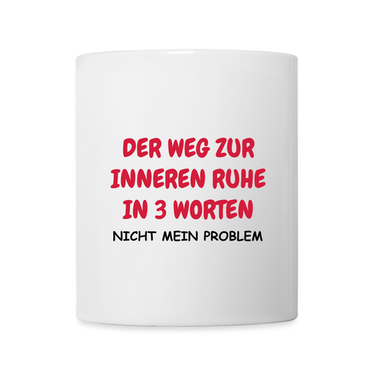 SSW1419 Kaffeetasse weiß DER WEG ZUR INNEREN RUHE IN 3 WORTEN - weiß