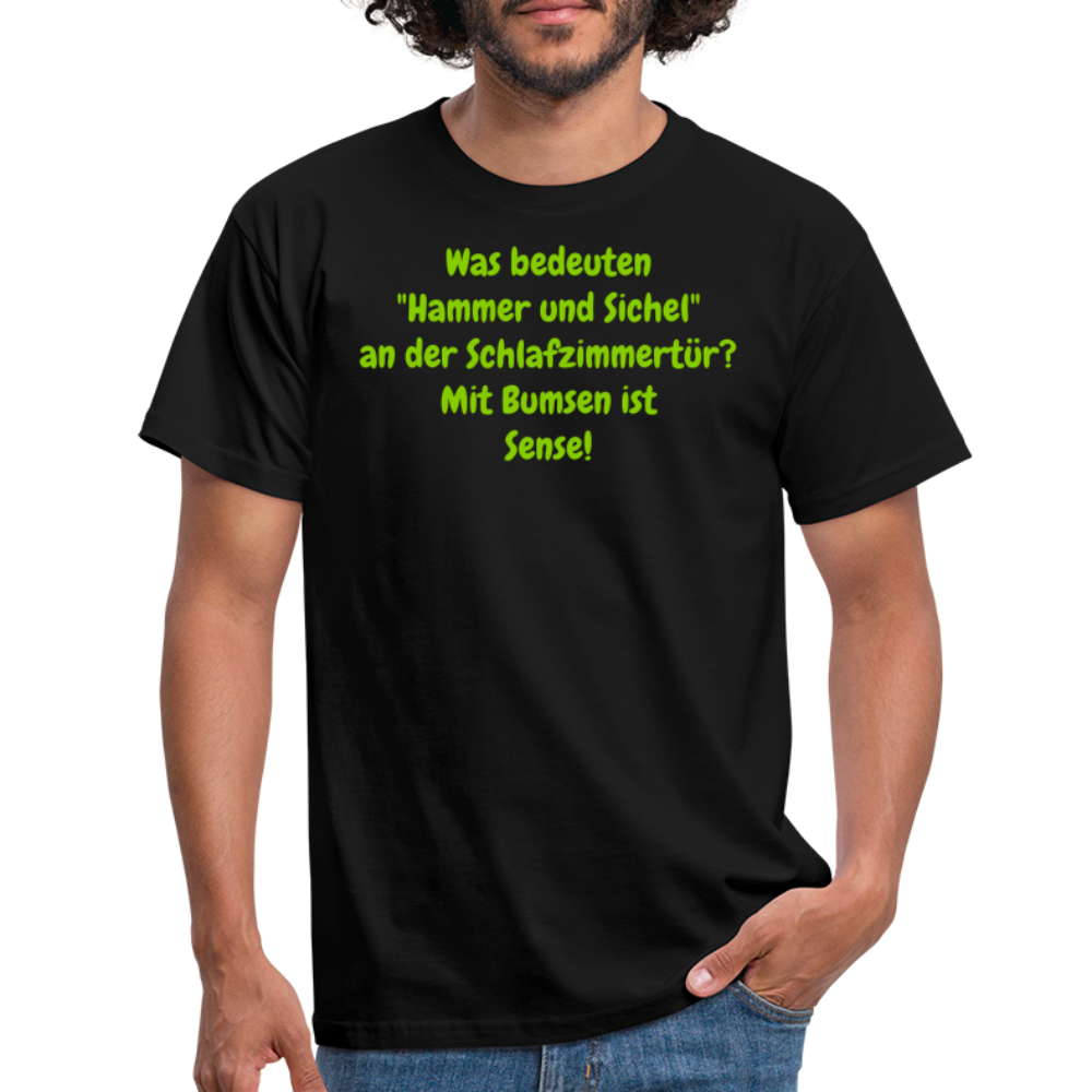 SSW1427 Tshirt Was bedeuten "Hammer und Sichel" an der Schlafzimmertür? Mit Bumsen ist Sense! - Schwarz