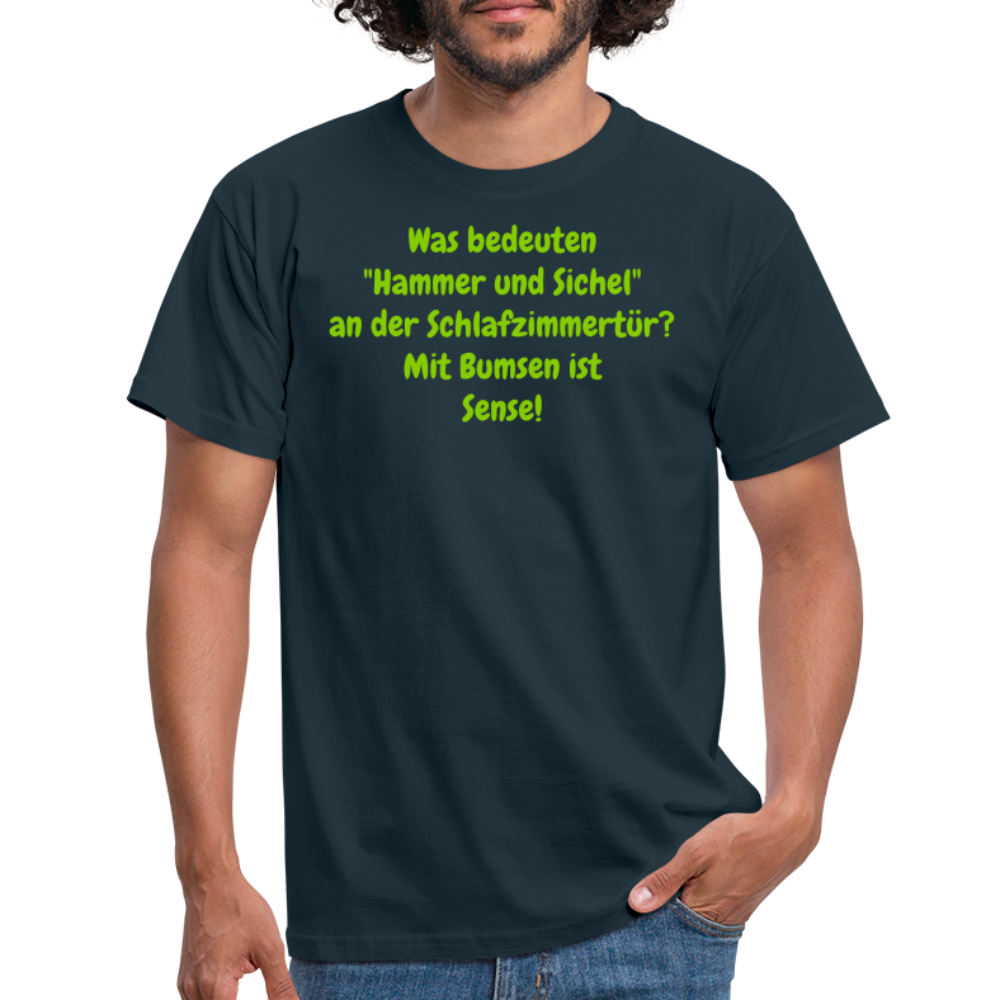 SSW1427 Tshirt Was bedeuten "Hammer und Sichel" an der Schlafzimmertür? Mit Bumsen ist Sense! - Navy