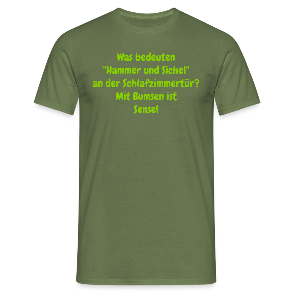 SSW1427 Tshirt Was bedeuten "Hammer und Sichel" an der Schlafzimmertür? Mit Bumsen ist Sense! - Militärgrün