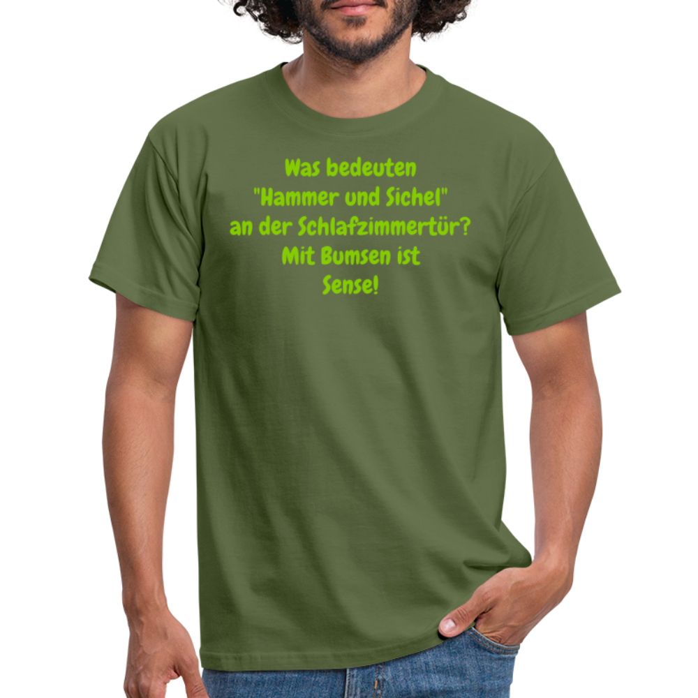 SSW1427 Tshirt Was bedeuten "Hammer und Sichel" an der Schlafzimmertür? Mit Bumsen ist Sense! - Militärgrün