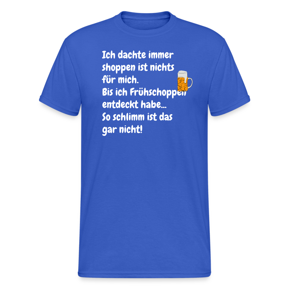 SSW363 Tshirt Ich dachte immer shoppen ist nichts für mich. Bis ich Frühschoppen entdeckt habe... So schlimm ist das gar nicht! - Königsblau