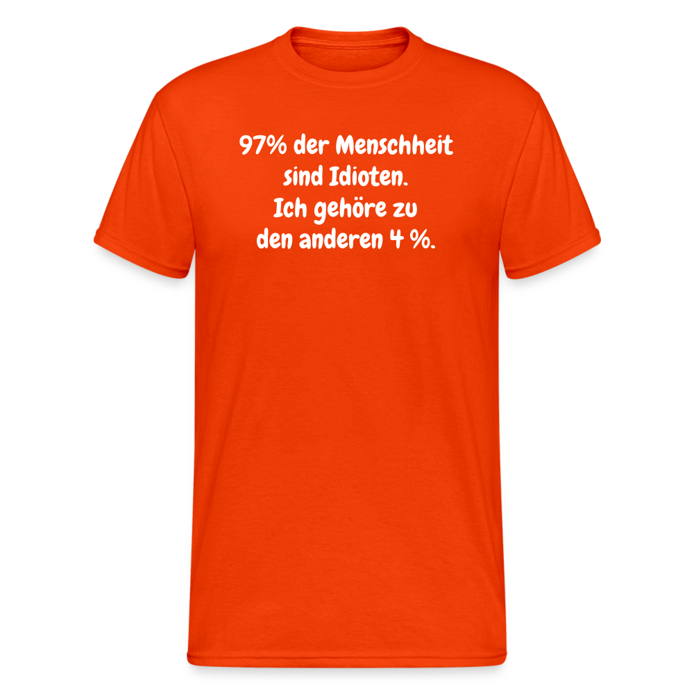 SSW364 Tshirt 97% der Menschheit sind Idioten. Ich gehöre zu den anderen 4 %.choppen entdeckt habe... So schlimm ist das gar nicht! - kräftig Orange