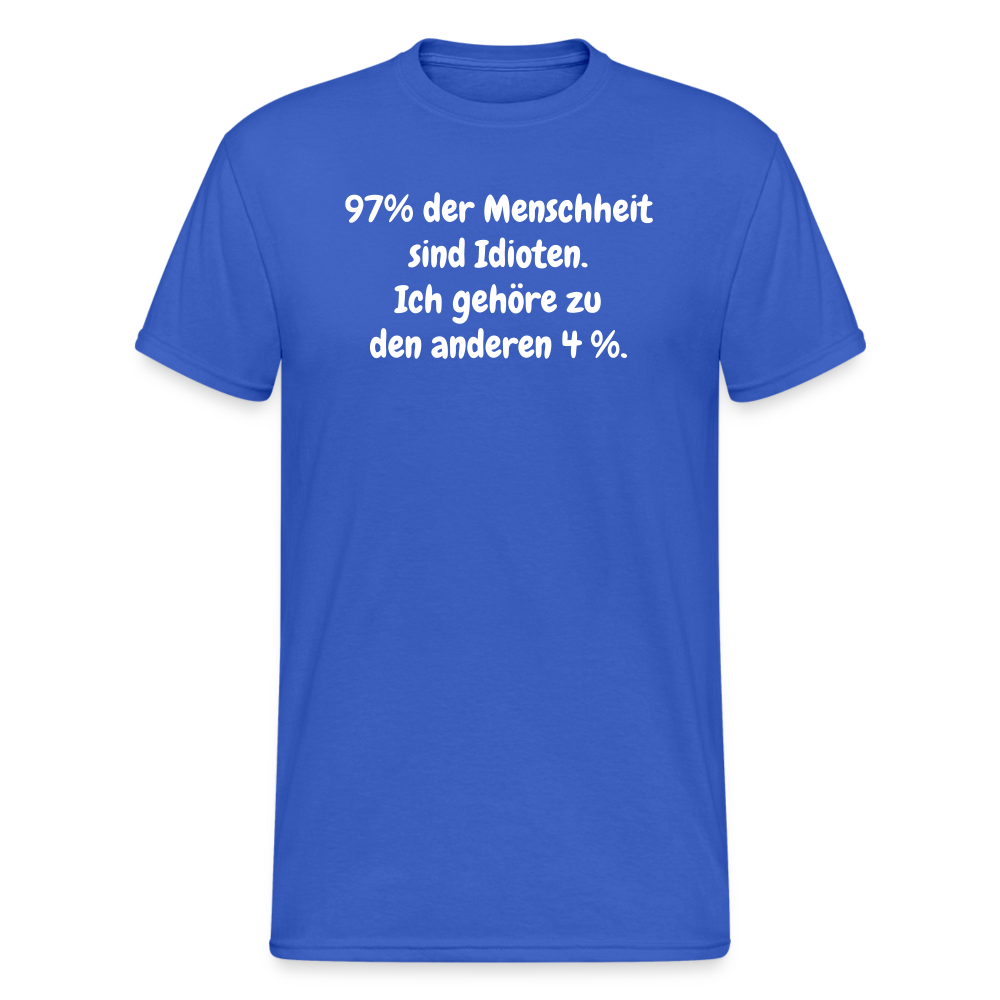 SSW364 Tshirt 97% der Menschheit sind Idioten. Ich gehöre zu den anderen 4 %.choppen entdeckt habe... So schlimm ist das gar nicht! - Königsblau