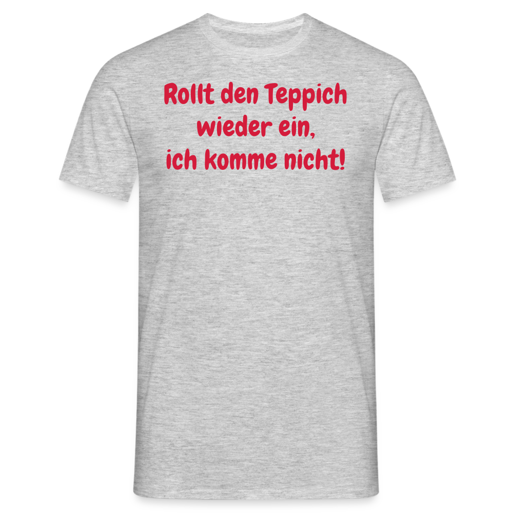 SSW1536 Tshirt Rollt den Teppich wieder ein, ich komme nicht! - Grau meliert