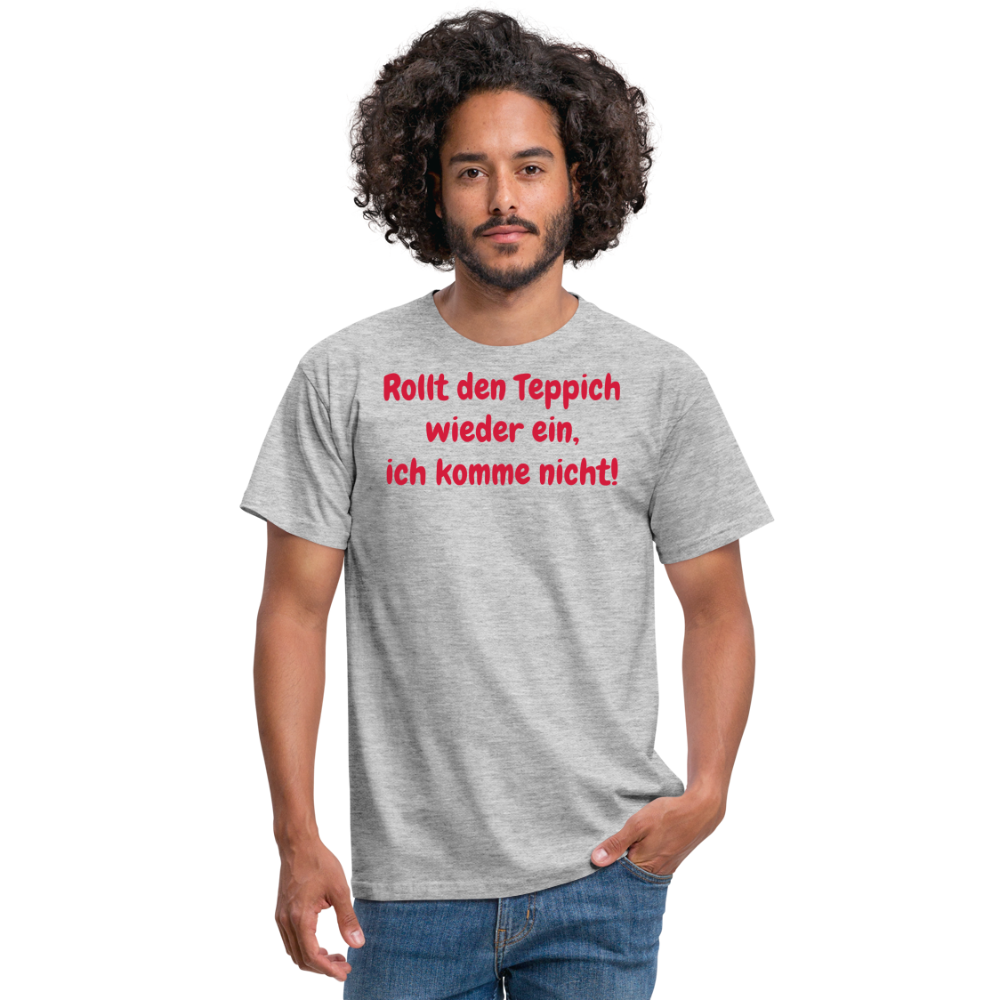 SSW1536 Tshirt Rollt den Teppich wieder ein, ich komme nicht! - Grau meliert