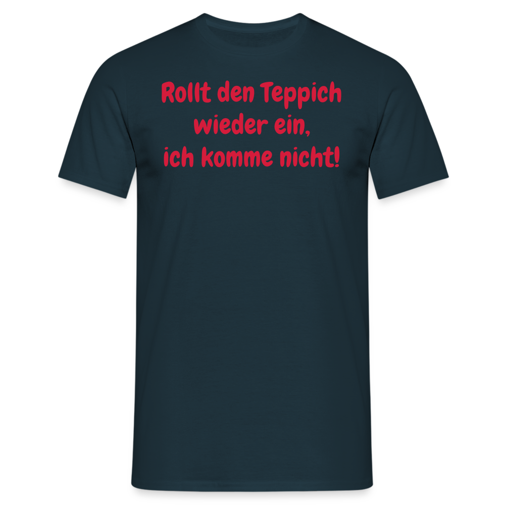 SSW1536 Tshirt Rollt den Teppich wieder ein, ich komme nicht! - Navy