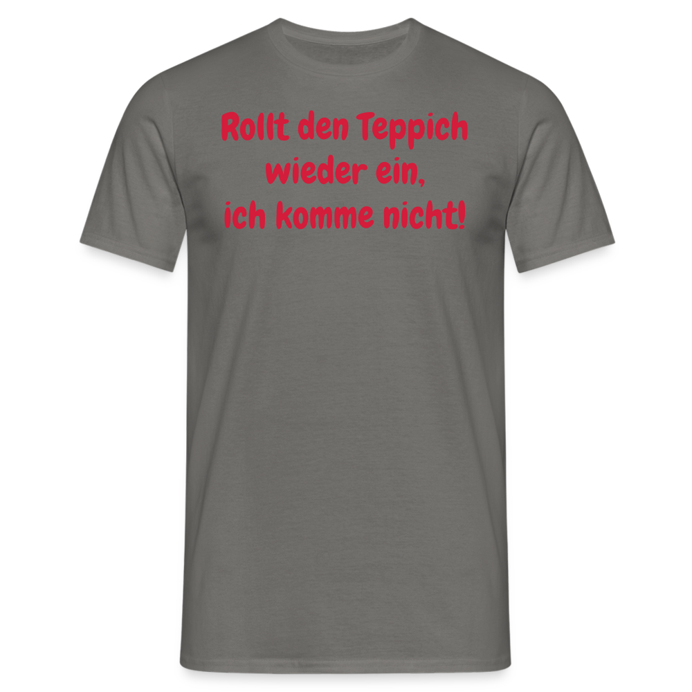 SSW1536 Tshirt Rollt den Teppich wieder ein, ich komme nicht! - Graphit