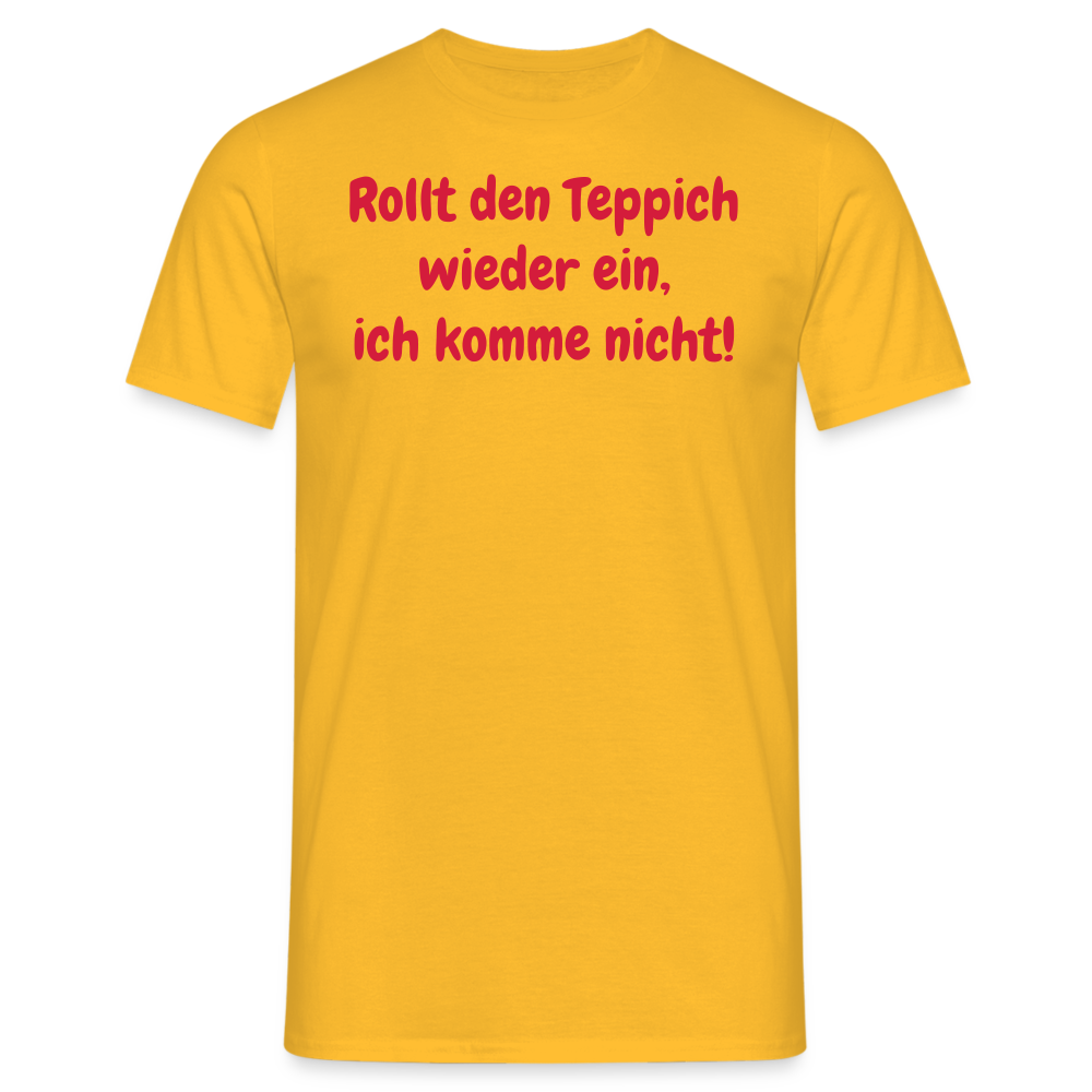 SSW1536 Tshirt Rollt den Teppich wieder ein, ich komme nicht! - Gelb