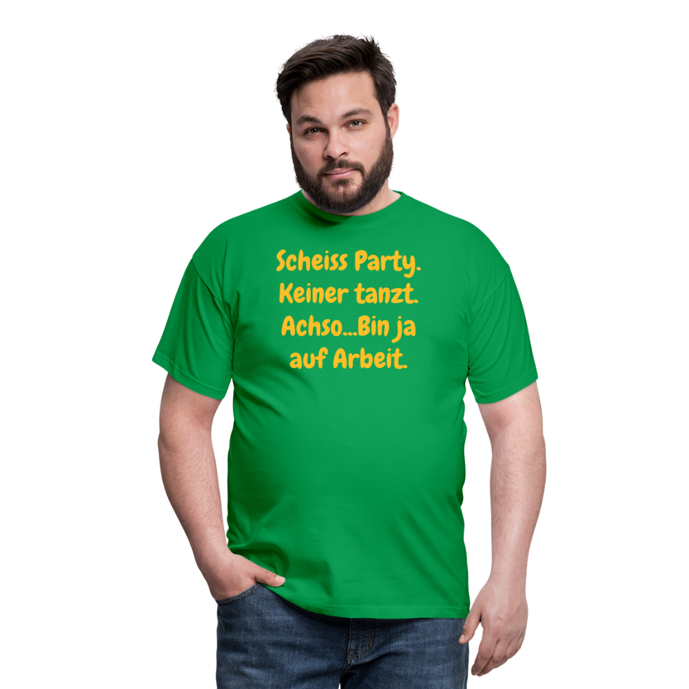 SSW1540 Tshirt Scheiss Party. Keiner tanzt. Achso...Bin ja auf Arbeit. - Kelly Green