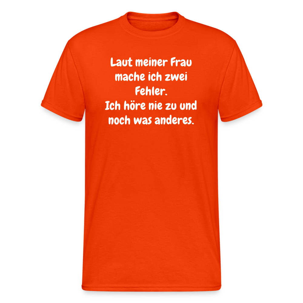 SSW1548 Tshirt Laut meiner Frau mache ich zwei Fehler. Ich höre nie zu und noch was anderes. - kräftig Orange