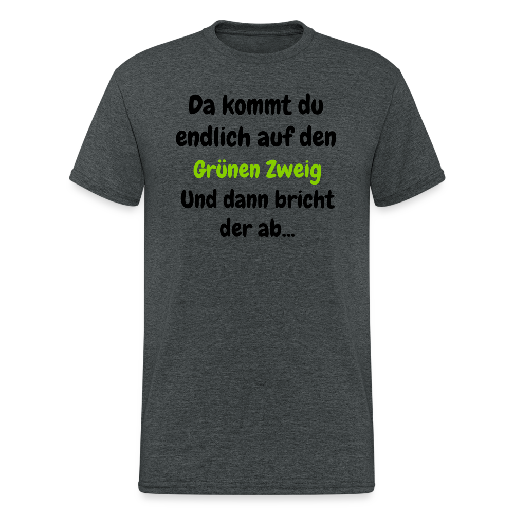 SSW1568 Tshirt Da kommst du endlich auf  den Grünen Zweig.... - Dunkelgrau meliert