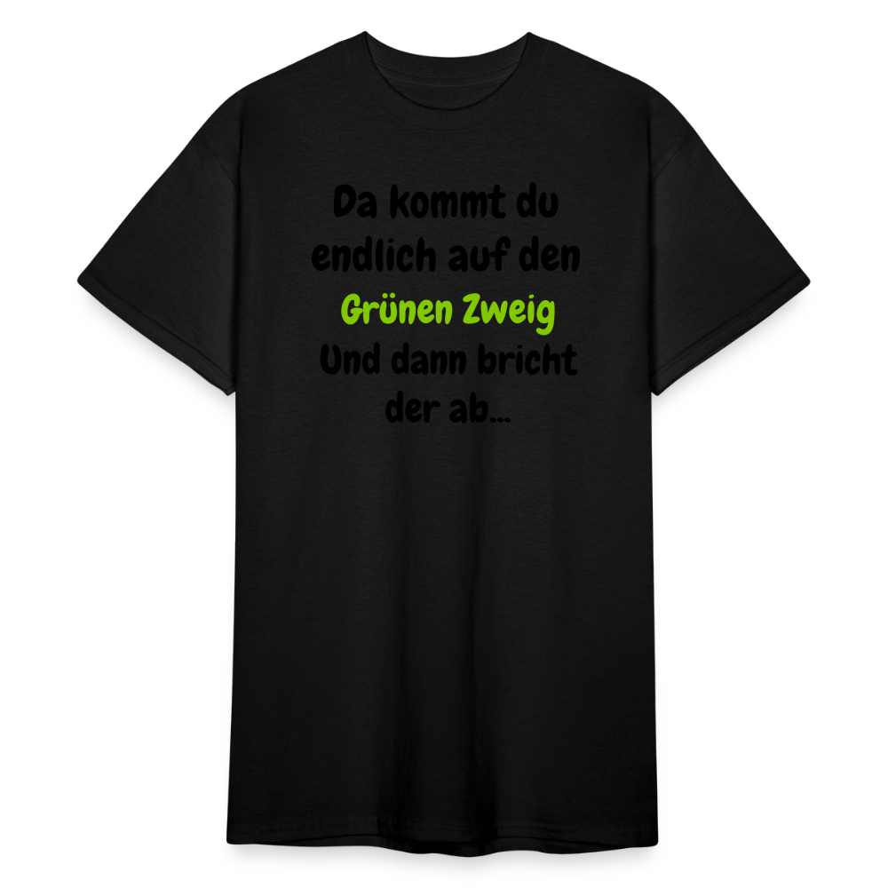 SSW1568 Tshirt Da kommst du endlich auf  den Grünen Zweig.... - Schwarz