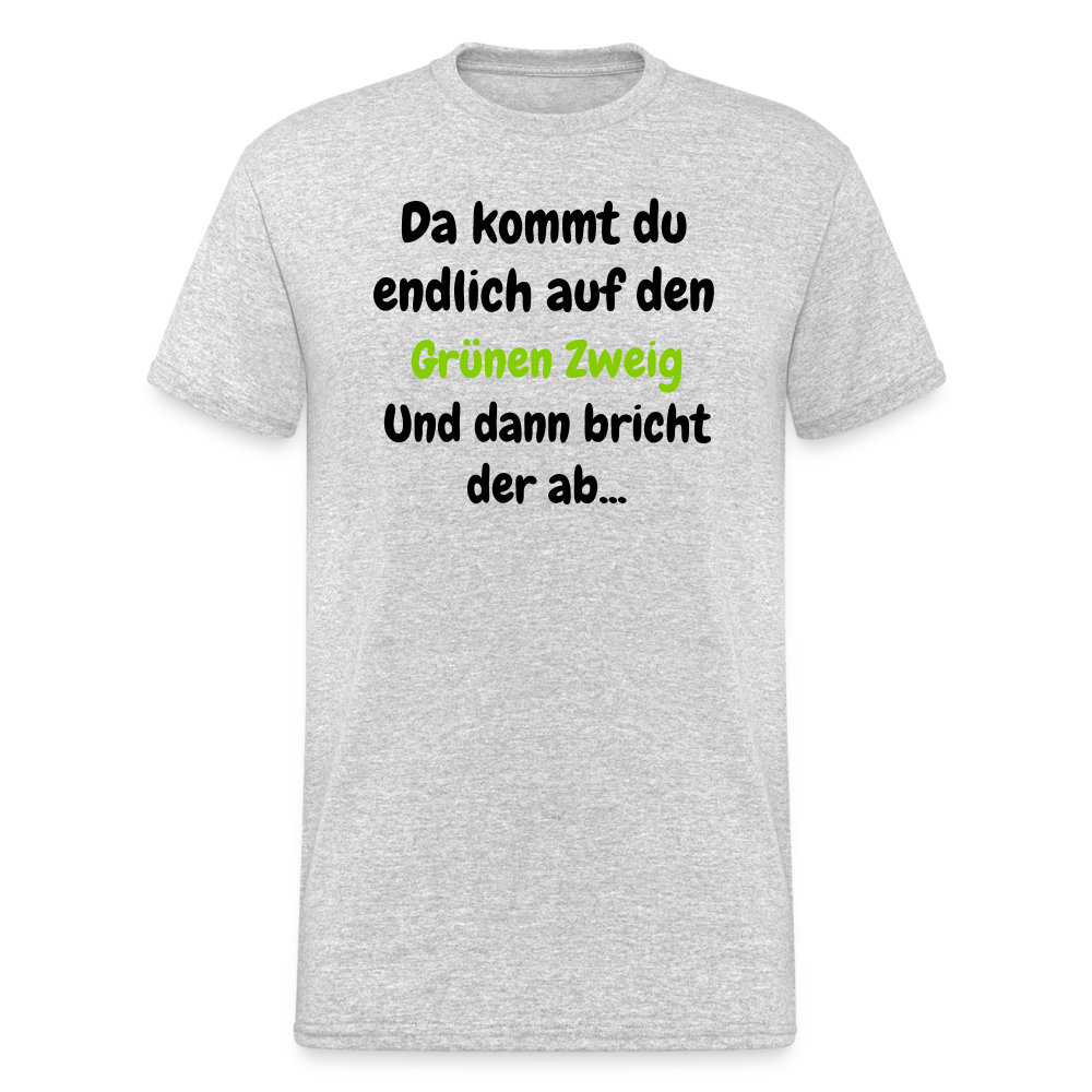 SSW1568 Tshirt Da kommst du endlich auf  den Grünen Zweig.... - Grau meliert