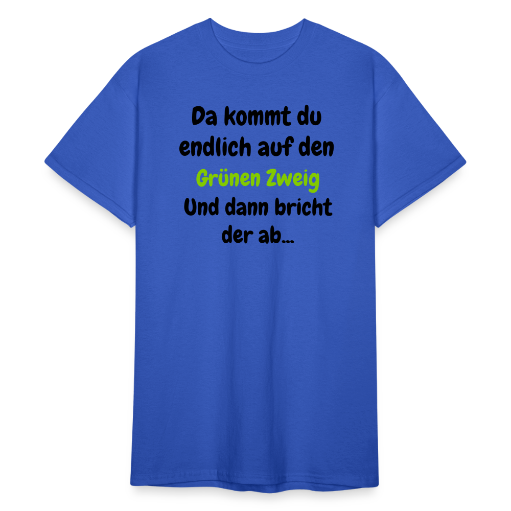 SSW1568 Tshirt Da kommst du endlich auf  den Grünen Zweig.... - Königsblau