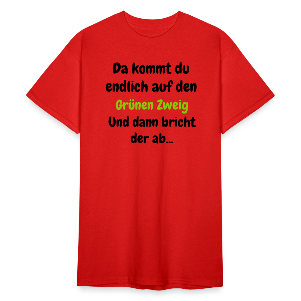 SSW1568 Tshirt Da kommst du endlich auf  den Grünen Zweig.... - Rot