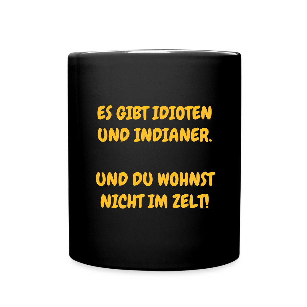 SSW1582 Kaffeebecher ES GIBT IDIOTEN UND INDIANER. UND DU WOHNST NICHT IM ZELT! - Schwarz