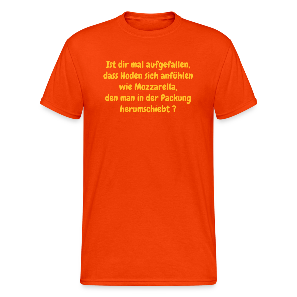 SSW376 Männer Tshirt Ist dir mal aufgefallen, dass Hoden sich anfühlen wie Mozzarella, den man in der Packung herumschiebt ? - kräftig Orange