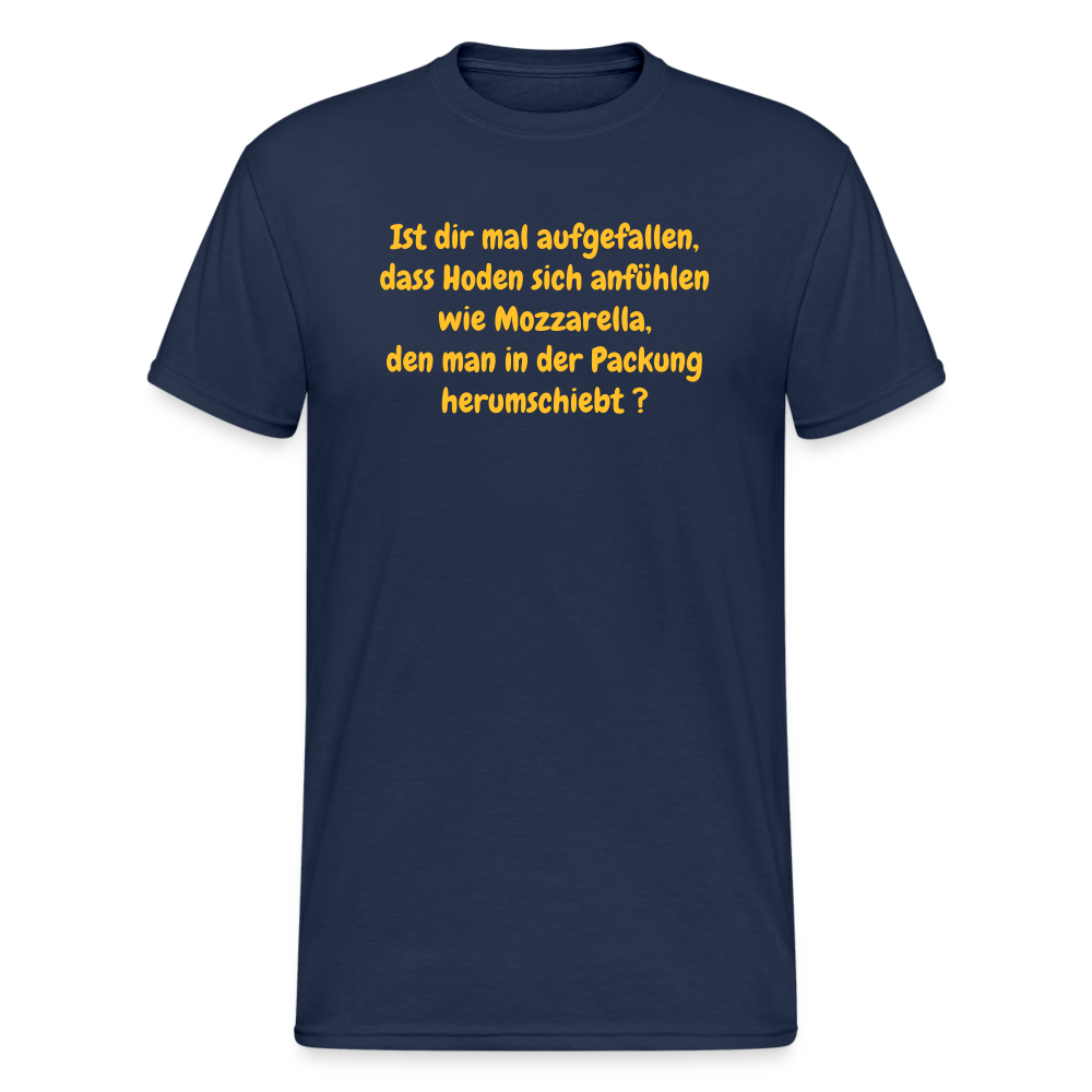 SSW376 Männer Tshirt Ist dir mal aufgefallen, dass Hoden sich anfühlen wie Mozzarella, den man in der Packung herumschiebt ? - Navy