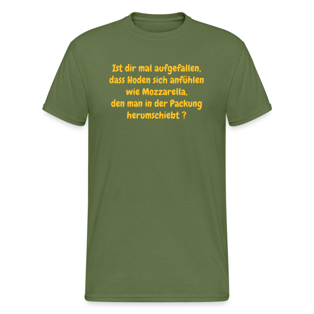 SSW376 Männer Tshirt Ist dir mal aufgefallen, dass Hoden sich anfühlen wie Mozzarella, den man in der Packung herumschiebt ? - Militärgrün