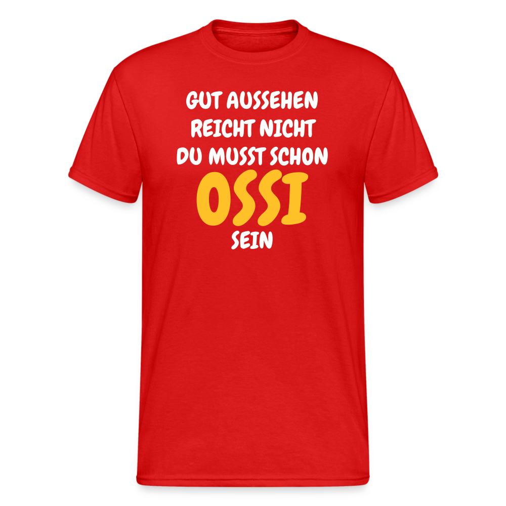 OSSI2 Tshirt GUT AUSSEHEN REICHT NICHT DU MUSST SCHON  OSSI  SEIN - Rot