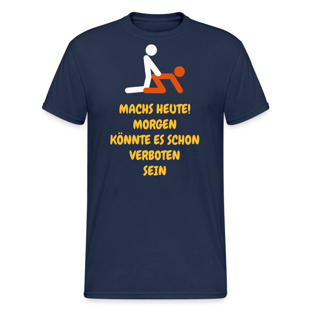 SSW1770 Tshirt MACHS HEUTE! MORGEN KÖNNTE ES SCHON VERBOTEN SEIN - Navy