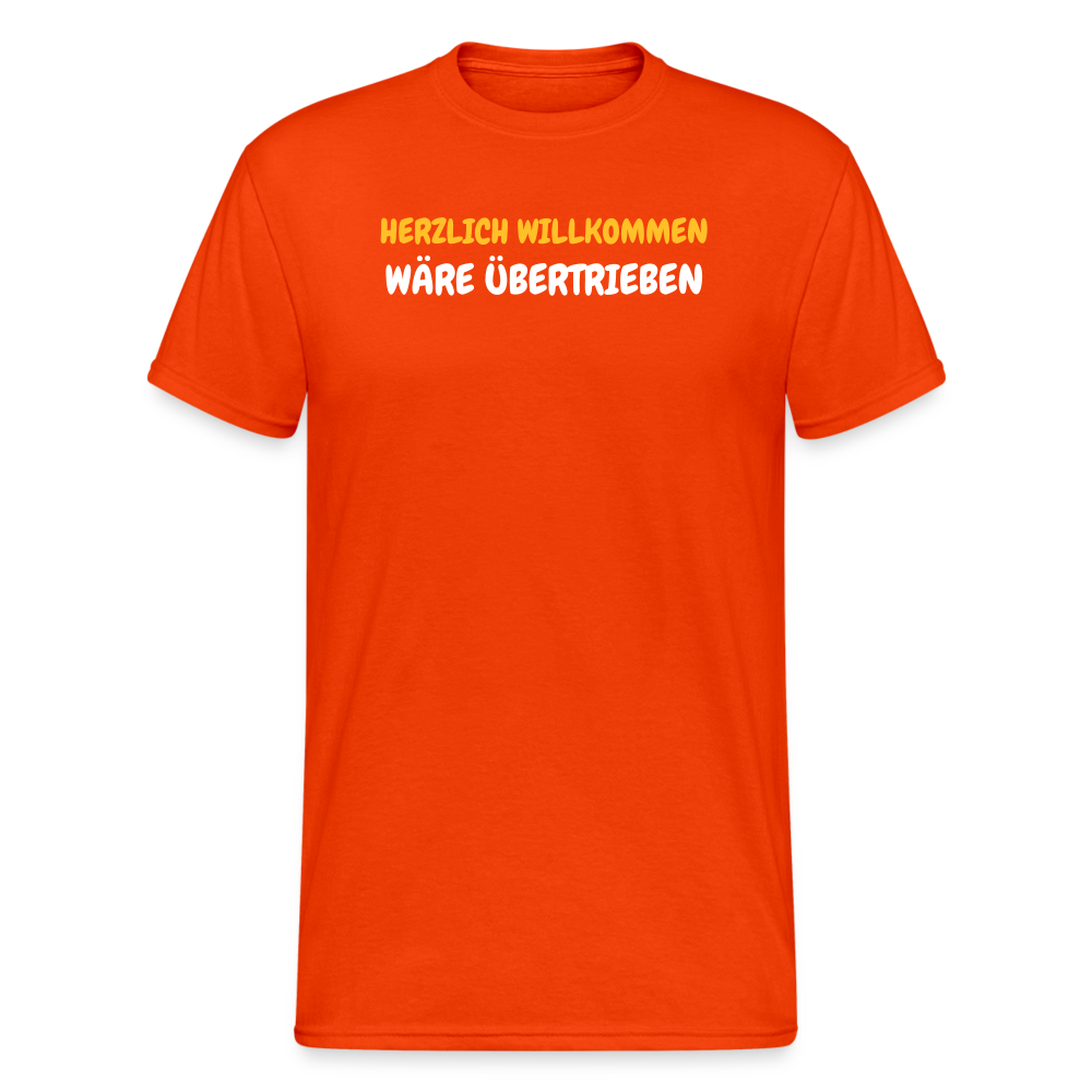 SSW1776 Tshirt HERZLICH WILLKOMMEN WÄRE ÜBERTRIEBEN - kräftig Orange