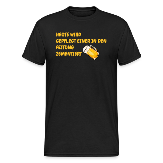 SSW1784 Tshirt HEUTE WIRD GEPFLEGT EINER IN DEN FESTUNG ZEMENTIERT - Schwarz