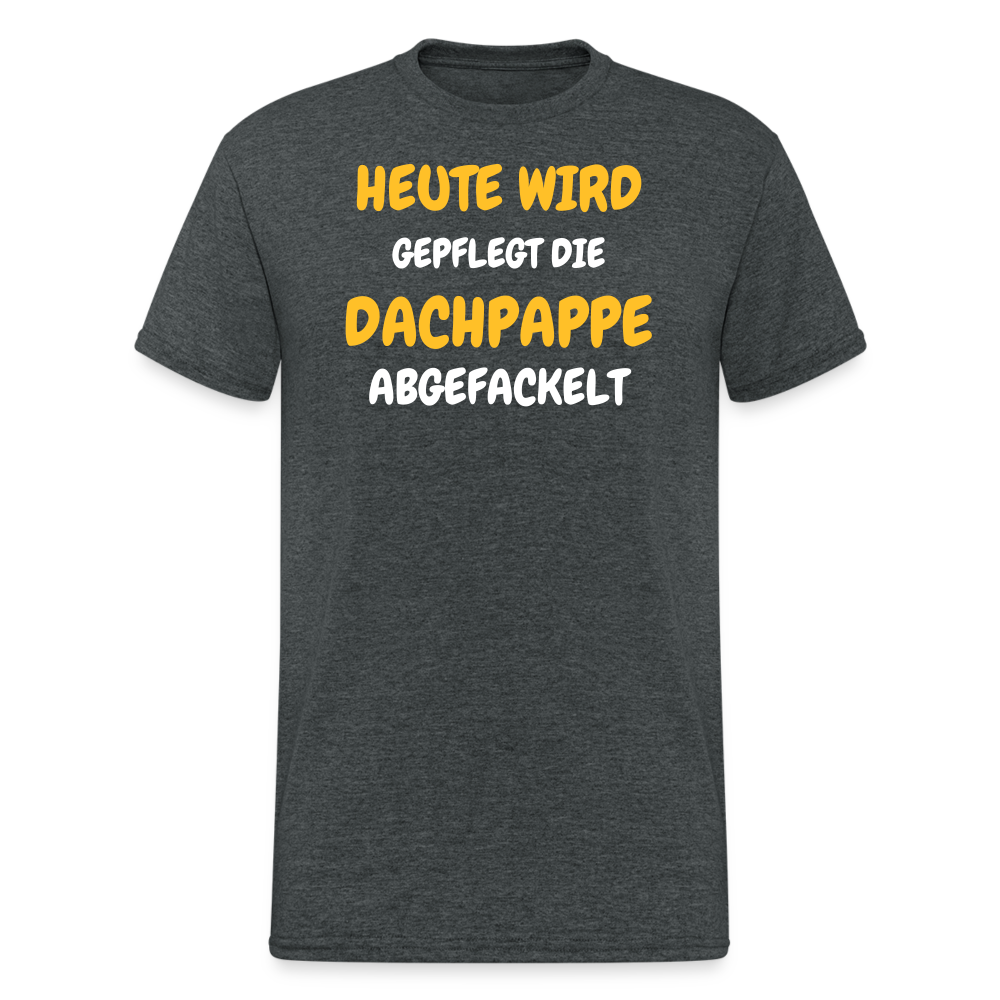 SSW1792 Tshirt HEUTE WIRD DIE DACHPAPPE ABGEFACKELT - Dunkelgrau meliert