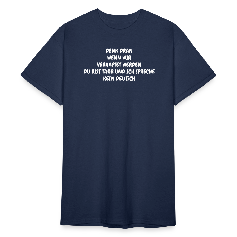 SSW1847 Tshirt WENN WIR VERHAFTET WERDEN DU BIST TAUB UND ICH SPRECHE KEIN DEUTSCH - Navy