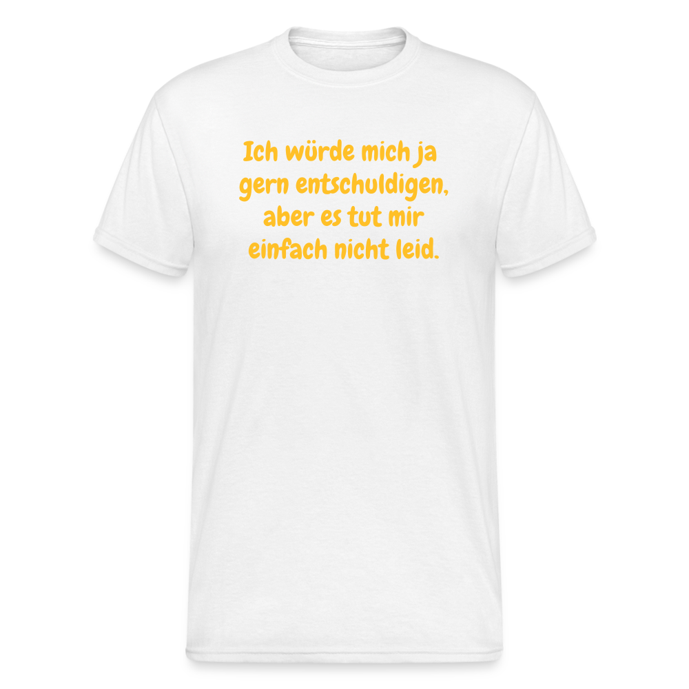 SSW1926 Tshirt Ich würde mich ja  gern entschuldigen, aber es tut mir einfach nicht leid. - weiß