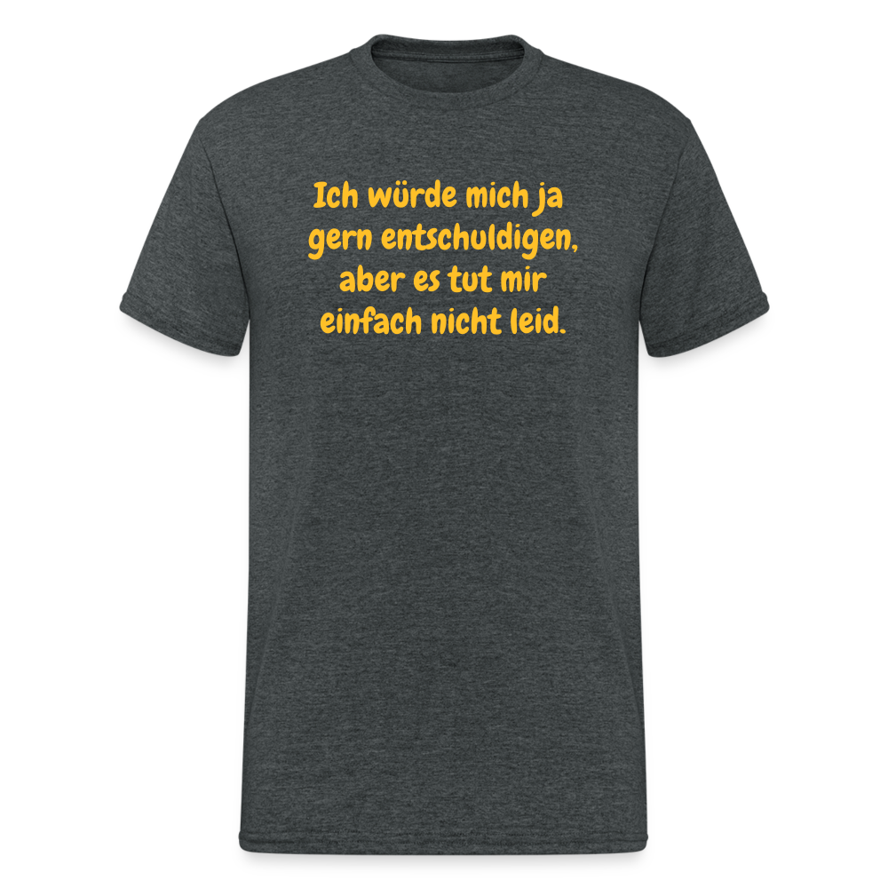 SSW1926 Tshirt Ich würde mich ja  gern entschuldigen, aber es tut mir einfach nicht leid. - Dunkelgrau meliert