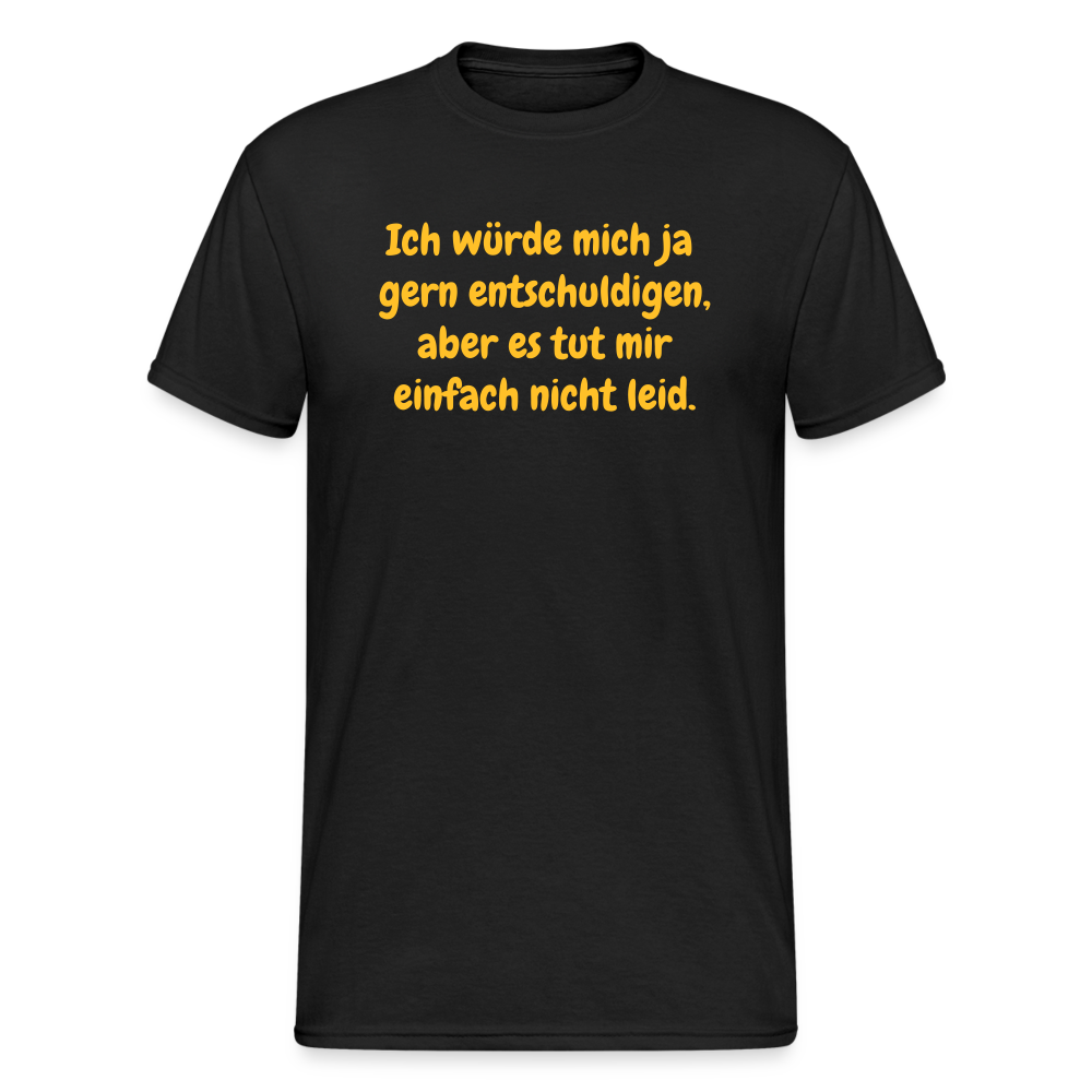 SSW1926 Tshirt Ich würde mich ja  gern entschuldigen, aber es tut mir einfach nicht leid. - Schwarz