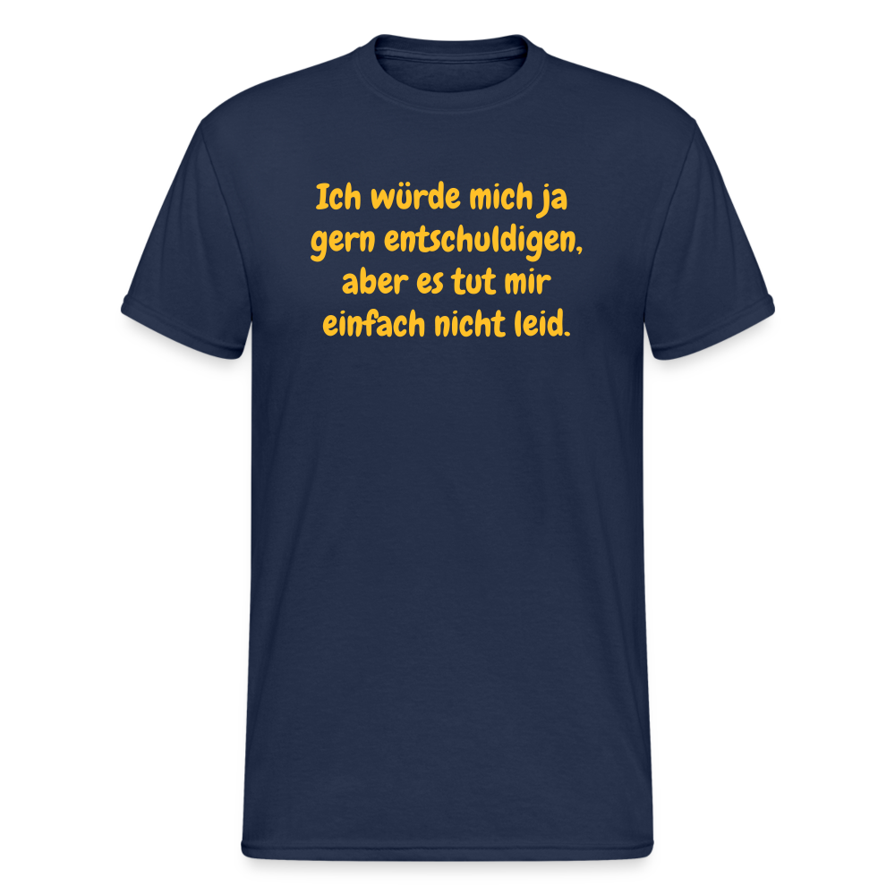 SSW1926 Tshirt Ich würde mich ja  gern entschuldigen, aber es tut mir einfach nicht leid. - Navy