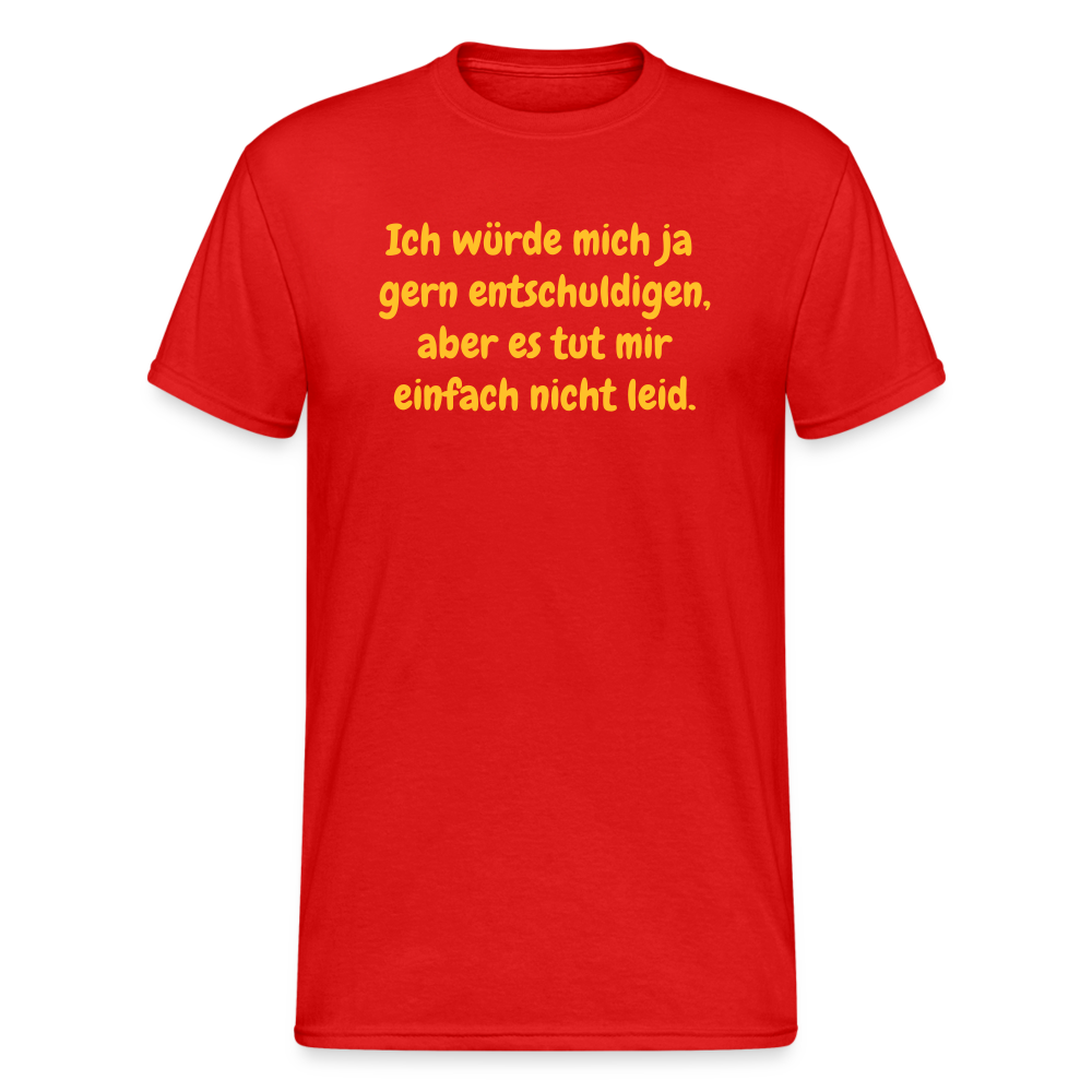 SSW1926 Tshirt Ich würde mich ja  gern entschuldigen, aber es tut mir einfach nicht leid. - Rot