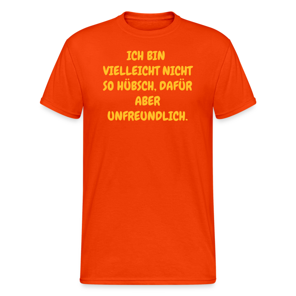 SSW1927 Tshirt VIELLEICHT NICHT SO HÜBSCH, DAFÜR ABER UNFREUNDLICH. - kräftig Orange