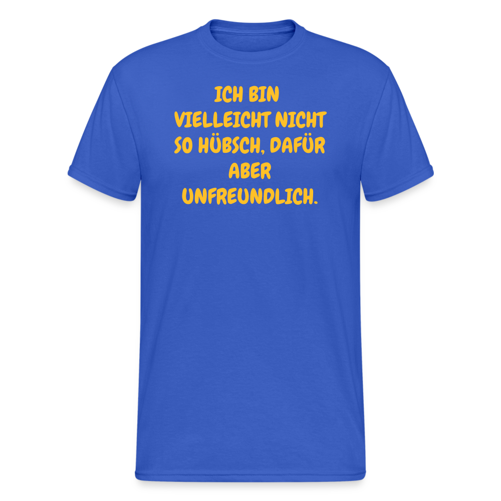 SSW1927 Tshirt VIELLEICHT NICHT SO HÜBSCH, DAFÜR ABER UNFREUNDLICH. - Königsblau