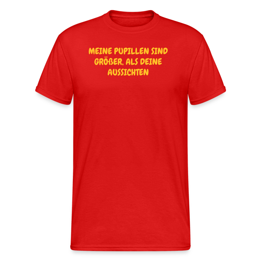 SSW1942 Tshirt MEINE PUPILLEN SIND GRÖßER, ALS DEINE AUSSICHTEN - Rot