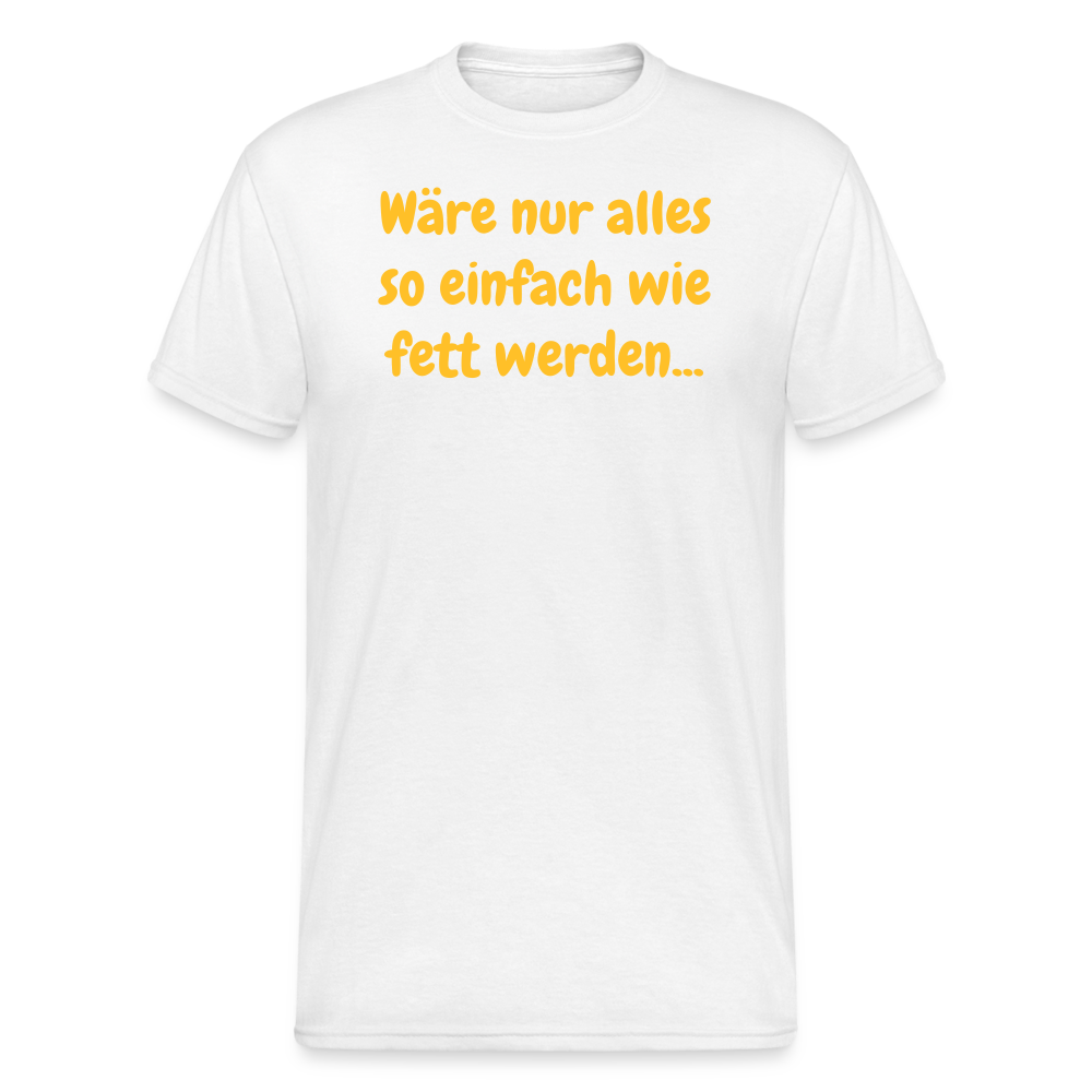 SSW1971 Tshirt Wäre nur alles so einfach wie fett werden... - weiß