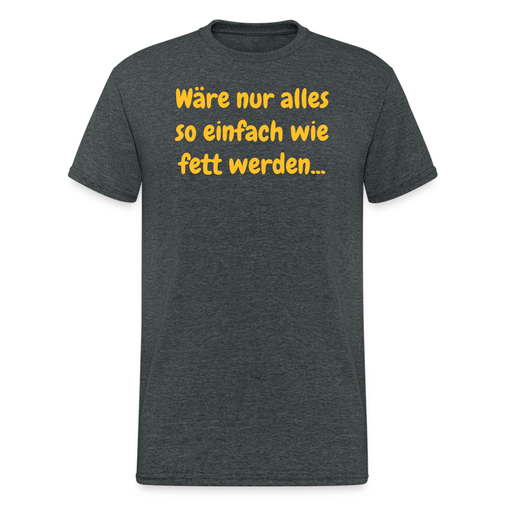 SSW1971 Tshirt Wäre nur alles so einfach wie fett werden... - Dunkelgrau meliert