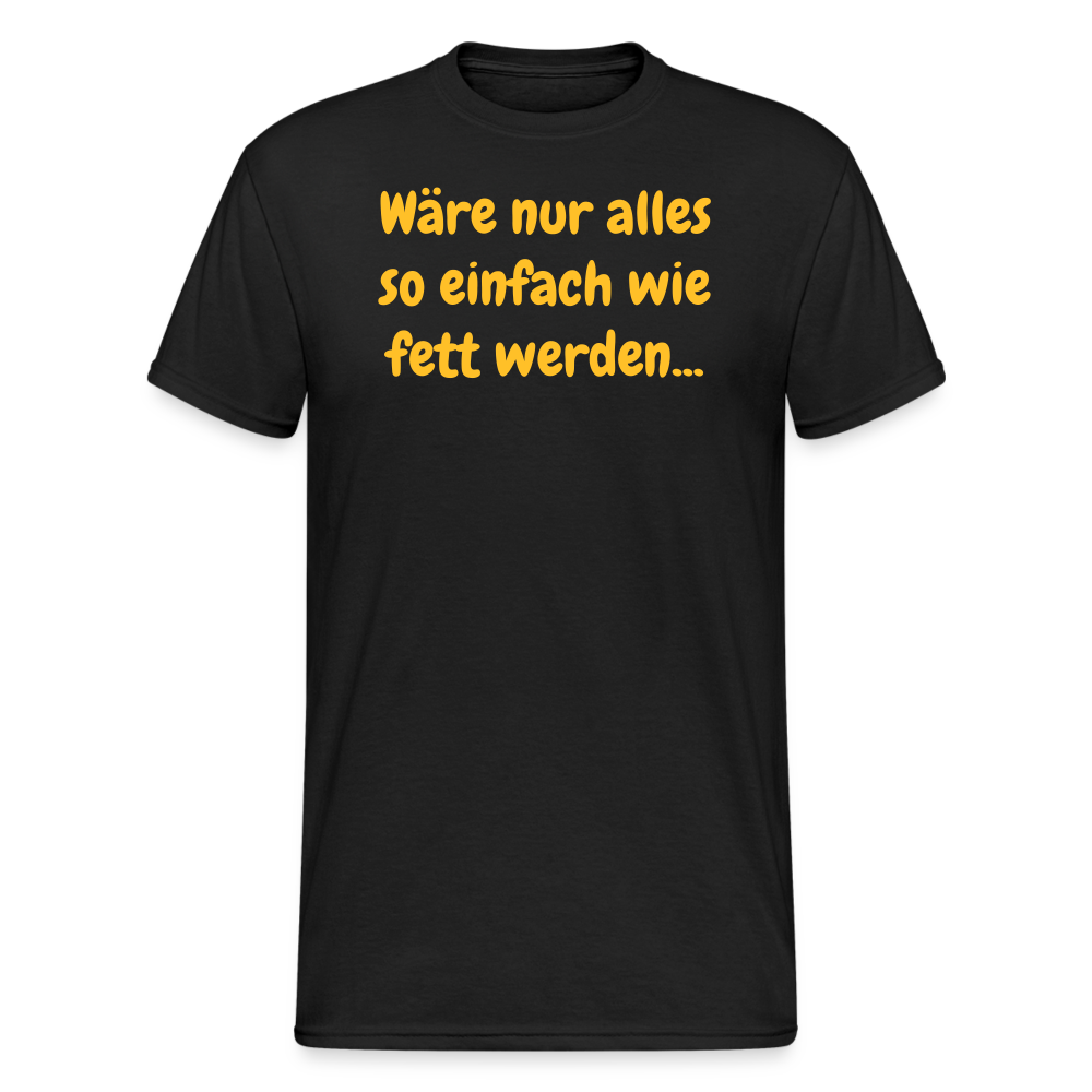 SSW1971 Tshirt Wäre nur alles so einfach wie fett werden... - Schwarz