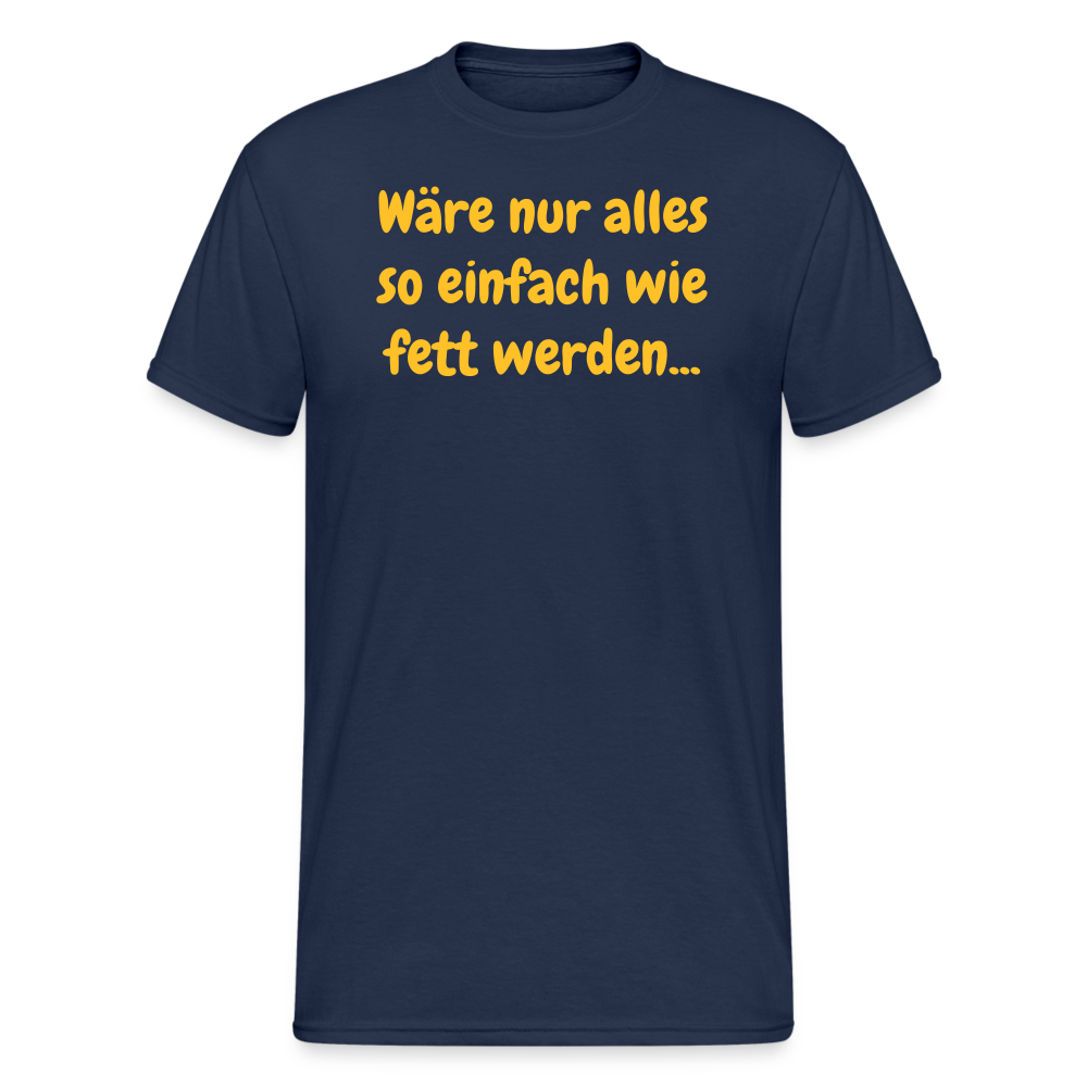 SSW1971 Tshirt Wäre nur alles so einfach wie fett werden... - Navy