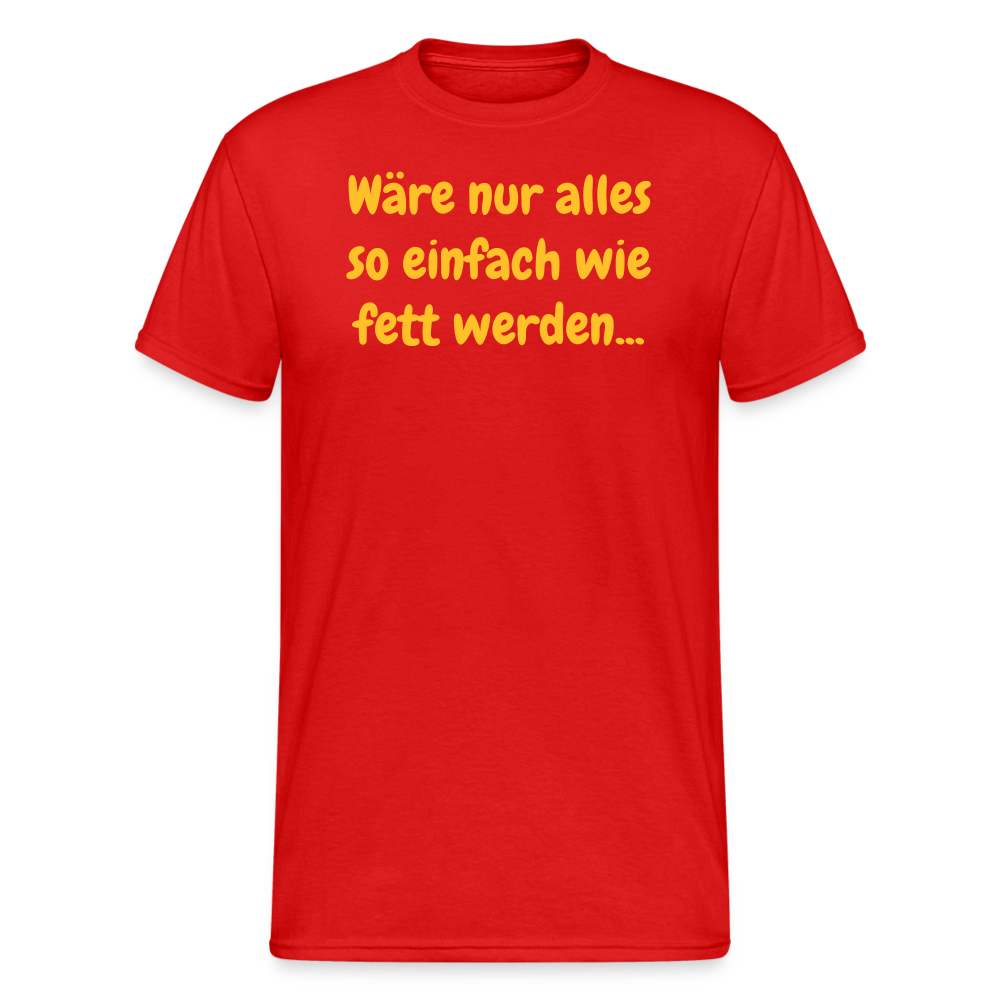 SSW1971 Tshirt Wäre nur alles so einfach wie fett werden... - Rot